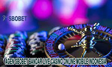 Agen Sbobet Bandar Live Casino Online Mobile Indonesia